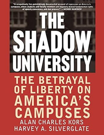 The Shadow University: The Betrayal Of Liberty On America’s Campuses